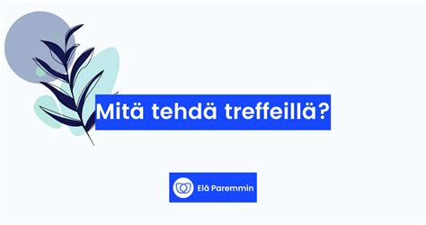 mitä tehdä ekoilla treffeillä|Mitä tehdä treffeillä